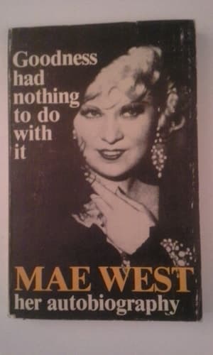Cover of Goodness had nothing to do with it: The autobiography of Mae West