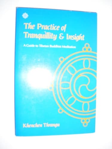 Cover of The Practice of Tranquillity & Insight: A Guide to Tibetan Buddhist Meditation