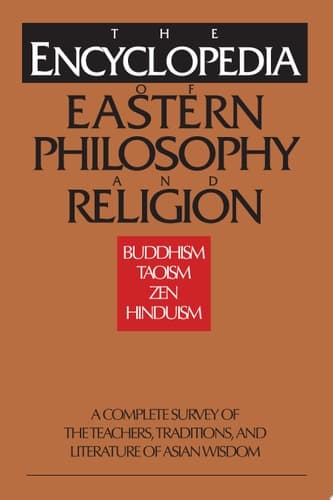 Cover of The Encyclopedia of Eastern Philosophy and Religion Buddhism, Hinduism, Taoism, Zen
