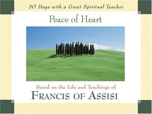 Cover of Peace of Heart Based on the Life and Teachings of Francis of Assisi