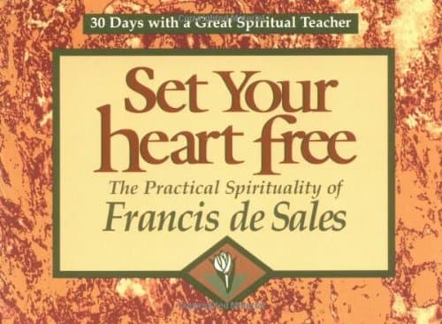 Cover of Set Your Heart Free The Practical Spirituality of Francis de Sales