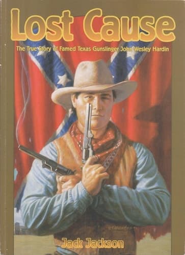 Cover of Lost Cause John Wesley Hardin, the Taylor-Sutton Feud, and Reconstruction Texas