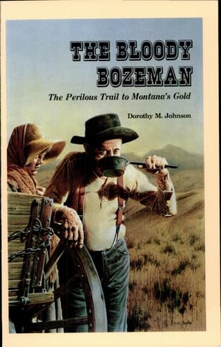 Cover of The Bloody Bozeman The Perilous Trail to Montana's Gold