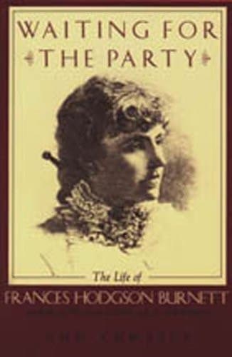 Cover of Waiting for the Party The Life of Frances Hodgson Burnett, 1849-1924