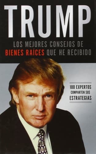 Cover of Trump Los Mejores Consejos de Bienes Raíces Que He Recibido - 100 Expertos Comparten Sus Estrategias