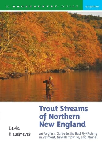 Cover of Trout Streams of Northern New England A Guide to the Best Fly-Fishing in Vermont, New Hampshire and Maine