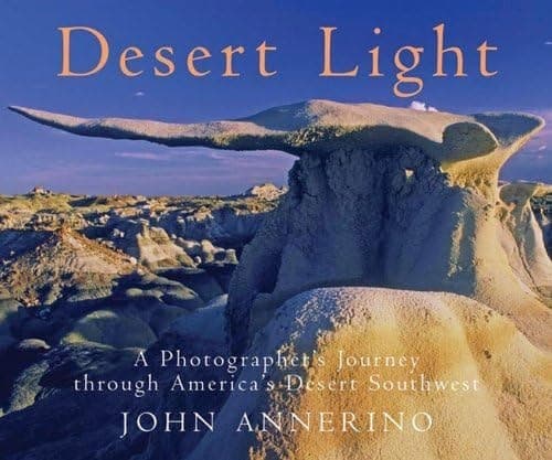 Cover of Desert Light A Photographer's Journey Through America's Desert Southwest