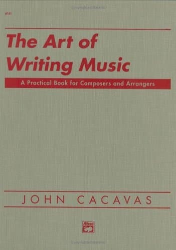 Cover of The Art of Writing Music A Practical Book for Composers and Arrangers of Instrumental, Choral, and Electronic Music as Applied to Publication, Films, Television, Recordings, and Schools