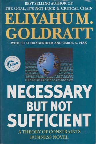 Cover of Necessary But Not Sufficient A Theory of Constraints Business Novel