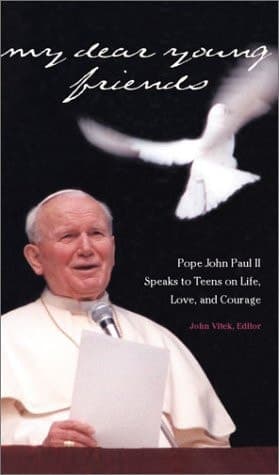 Cover of My Dear Young Friends Pope John Paul II Speaks to Teens on Life, Love, and Courage