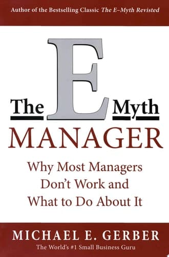 Cover of The E-Myth Manager Why Most Managers Don't Work and What to Do About It
