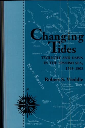 Cover of Changing Tides Twilight and Dawn in the Spanish Sea, 1763-1803