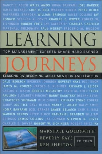 Cover of Learning Journeys Top Management Experts Share Hard-earned Lessons on Becoming Great Mentors and Leaders