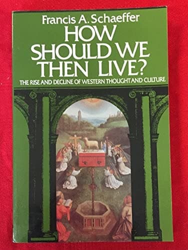 Cover of How Should We Then Live? The Rise and Decline of Western Thought and Culture