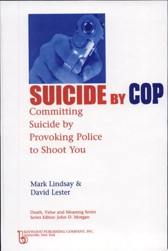 Cover of Suicide by Cop Committing Suicide by Provoking Police to Shoot You