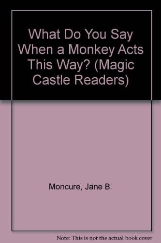 Cover of What Do You Say When a Monkey Acts This Way?
