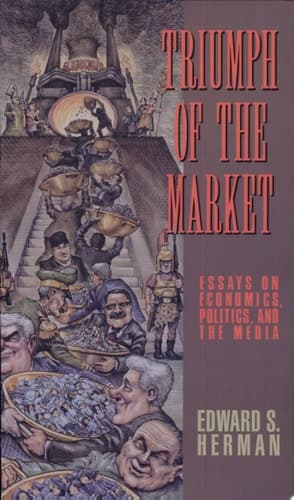 Cover of Triumph of the Market Essays on Economics, Politics, and the Media