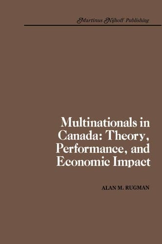 Cover of Multinationals in Canada: Theory, Performance and Economic Impact