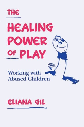 Cover of The Healing Power of Play Working with Abused Children