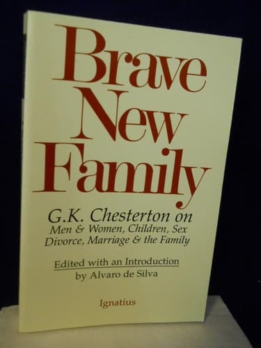 Cover of Brave New Family: G.K. Chesterton on Men and Women, Children, Sex, Divorce, Marriage and the Family