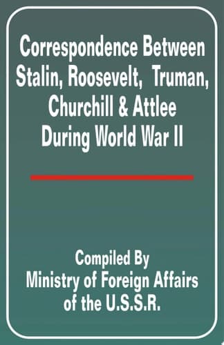 Cover of Correspondence Between Stalin, Roosevelt, Truman, Churchill and Attlee During World War II