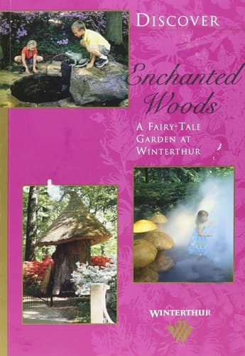 Cover of Discover Enchanted Woods A Fairy-tale Garden at Winterthur
