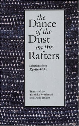 Cover of The Dance of the Dust on the Rafters: Selections from <I>Ryojin-hisho</I>