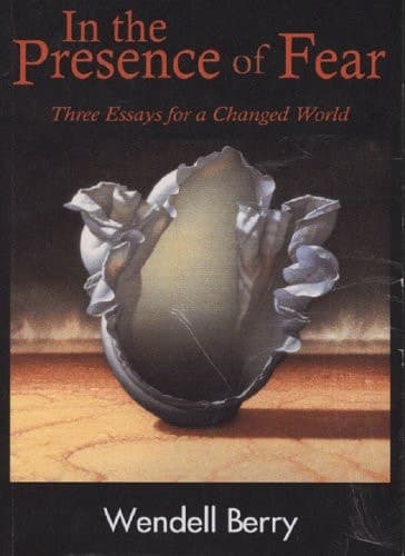 Cover of In the Presence of Fear: Three Essays for a Changed World (The New Patriotism Series, Vol. 1)