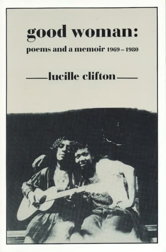 Cover of Good Woman: Poems and a Memoir 1969-1980 (American Poets Continuum)