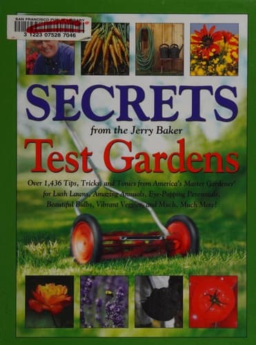 Cover of Secrets from the Jerry Baker Test Gardens Over 1,436 Tips, Tricks, and Tonics from America's Master Gardener for Lush Lawns, Amazing Annuals, Eye-Popping Perennials, Beautiful Bulbs, Vibrant Veggies, and Much, Much More!