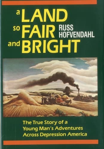 Cover of A Land So Fair and Bright The True Story of a Young Man's Adventures Across Depression America