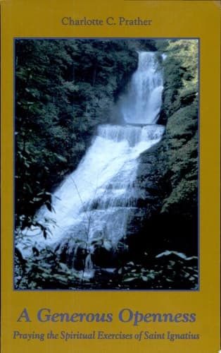 Cover of A Generous Openness: Praying the Spiritual Exercises of Saint Ignatius