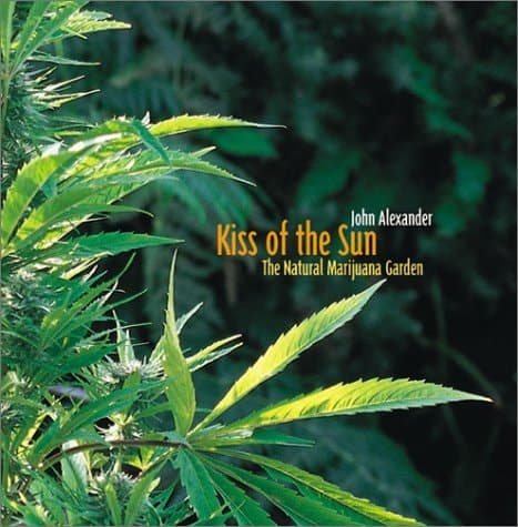 Cover of Kiss of the Sun The Natural Marijuana Garden