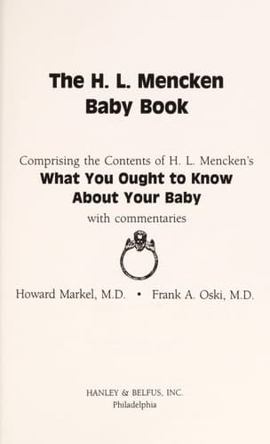 Cover of The H. L. Mencken Baby Book Comprising the contents of H. L. Mencken's What You Ought to Know About Your Baby with Commentaries