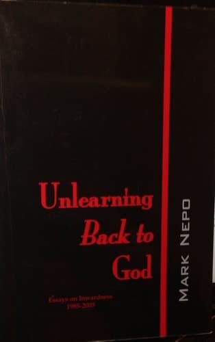 Cover of Unlearning Back to God Essays on Inwardness, 1985-2005