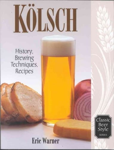 Cover of Kolsch History, Brewing Techniques, Recipes