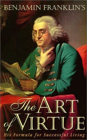 Cover of Benjamin Franklin's the Art of Virtue His Formula for Successful Living