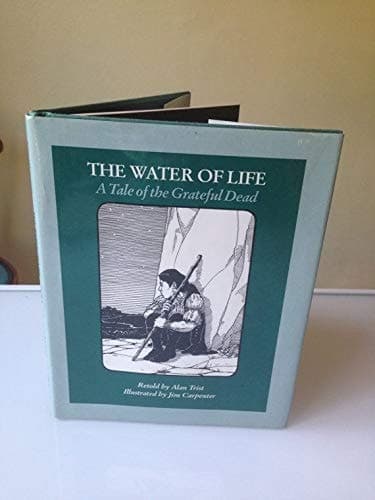 Cover of The Water of Life A Tale of the Grateful Dead, a Folk Story