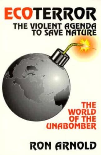 Cover of Ecoterror The Violent Agenda to Save Nature : the World of the Unabomber