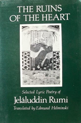 Cover of The Ruins of the Heart Selected Lyric Poetry of Jelaluddin Rumi