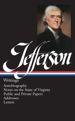 Cover of Thomas Jefferson: Writings (LOA #17) Autobiography / Notes on the State of Virginia / Public and Private Papers / Addresses / Letters