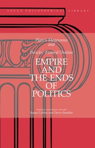 Cover of Plato's Menexenus and Pericles' Funeral Oration Empire and the Ends of Politics