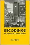 Cover of Recodings Art, Spectacle, Cultural Politics