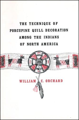 Cover of The Technique of Porcupine-quill Decoration Among the North American Indians