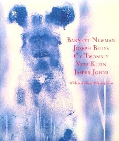 Cover of Barnett Newman, Joseph Beuys, Cy Twombly, Yves Klein, Jasper Johns, with texts from Chuang Tzu
