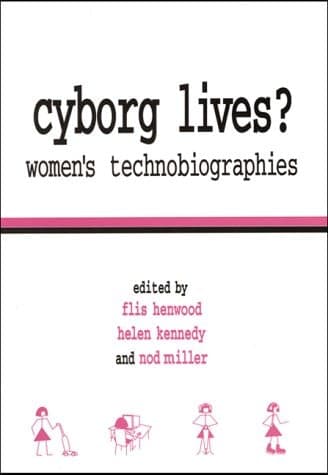 Cover of Cyborg Lives?: Women's Technobiographies