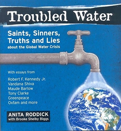 Cover of Troubled Water Saints, Sinners, Truth and Lies about the Global Water Crisis