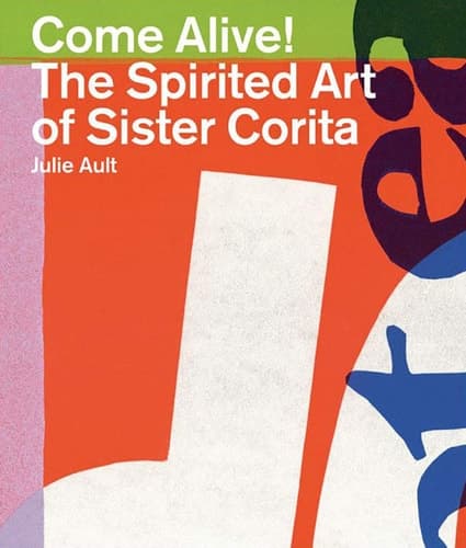 Cover of Come Alive! The Spirited Art of Sister Corita