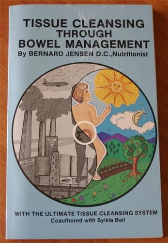 Cover of Tissue Cleansing Through Bowel Management From the Simple to the Ultimate