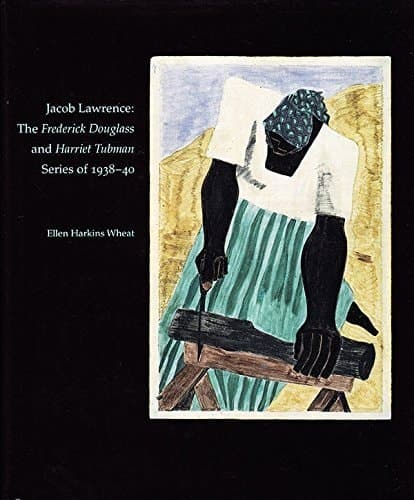 Cover of Jacob Lawrence The Frederick Douglass and Harriet Tubman Series of 1938-40